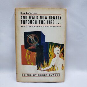 And Walk Now Gently Through Fire R A Lafferty 1972 HC DJ Sci-Fi Short Stories